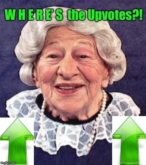 image tagged in clara peller,upvotes,begging for upvotes,drsarcasm,wendys,where s the beef | made w/ Imgflip meme maker