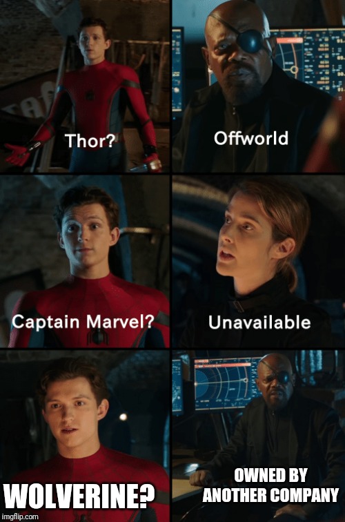 Thor off-world captain marvel unavailable | OWNED BY ANOTHER COMPANY; WOLVERINE? | image tagged in thor off-world captain marvel unavailable | made w/ Imgflip meme maker