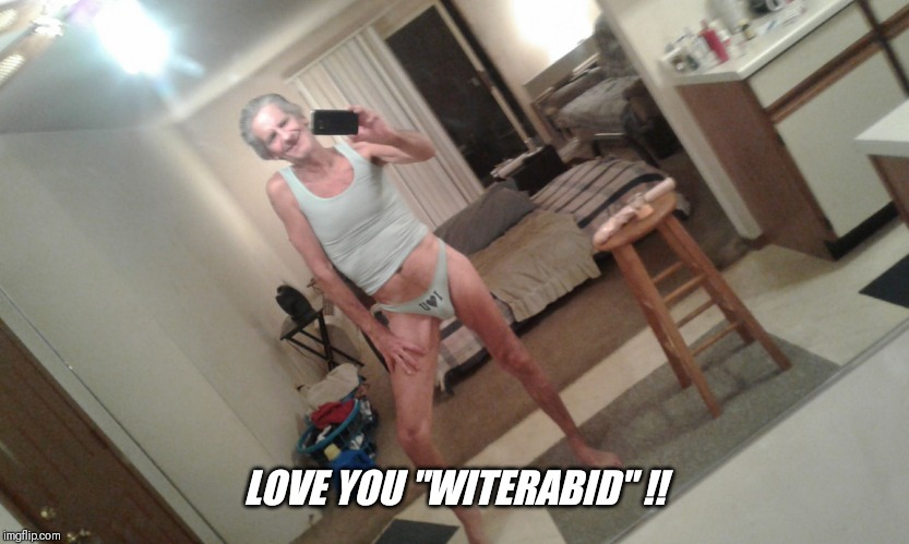 LOVE YOU "WITERABID" !! | made w/ Imgflip meme maker