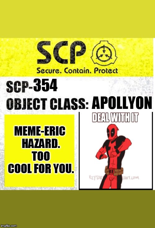 SCP-354 The DEAD pool. | 354; APOLLYON; MEME-ERIC HAZARD. TOO COOL FOR YOU. | image tagged in scp,scp meme,memes,deadpool,scp-354,meme-etics | made w/ Imgflip meme maker