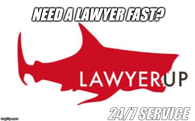 Lawyer uP 855 385 6686 | NEED A LAWYER FAST? 24/7 SERVICE | image tagged in lawyer up 855 385 6686 | made w/ Imgflip meme maker