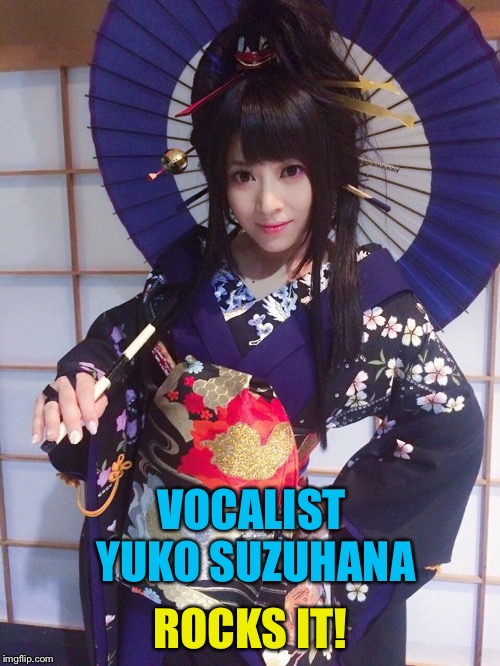 VOCALIST YUKO SUZUHANA ROCKS IT! | made w/ Imgflip meme maker