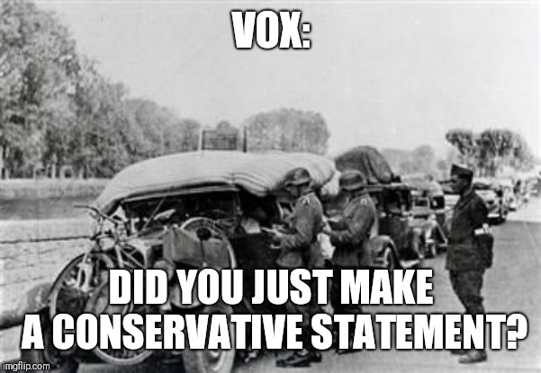 Grammar checkpoint | VOX:; DID YOU JUST MAKE A CONSERVATIVE STATEMENT? | image tagged in grammar checkpoint,funny memes | made w/ Imgflip meme maker
