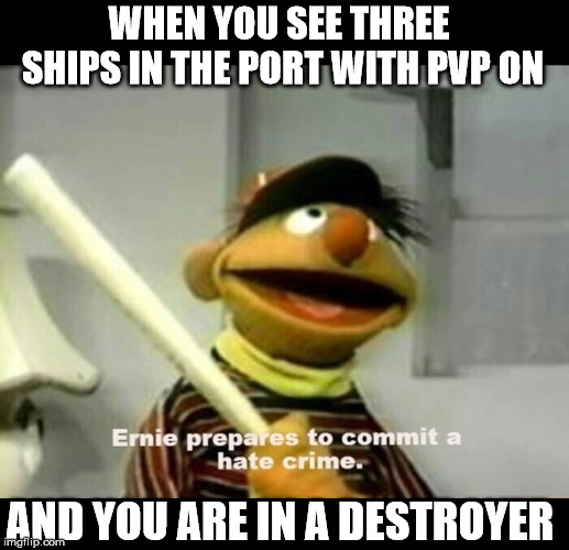 DSS III memes | WHEN YOU SEE THREE SHIPS IN THE PORT WITH PVP ON; AND YOU ARE IN A DESTROYER | image tagged in boating | made w/ Imgflip meme maker