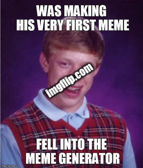 Bad Luck Brian and the Meme Generator Mishap | image tagged in bad luck brian,meme generator,imgflip,accident,funny,memes | made w/ Imgflip meme maker
