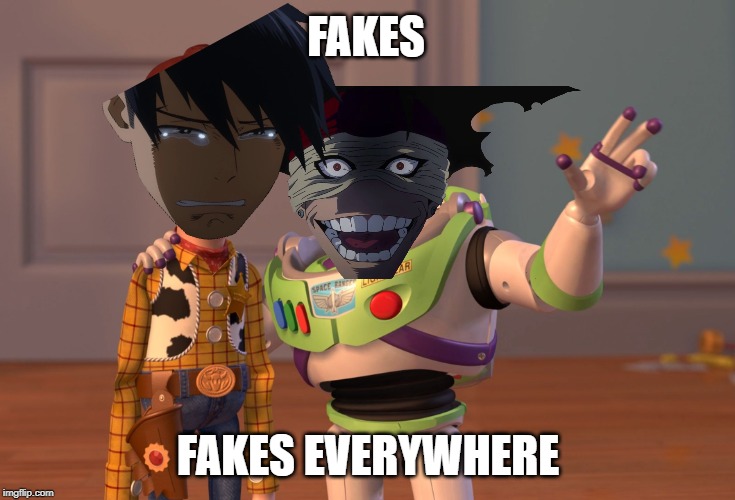 X, X Everywhere | FAKES; FAKES EVERYWHERE | image tagged in memes,x x everywhere | made w/ Imgflip meme maker