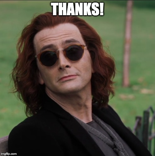 Crowley Good Omens | THANKS! | image tagged in crowley good omens | made w/ Imgflip meme maker