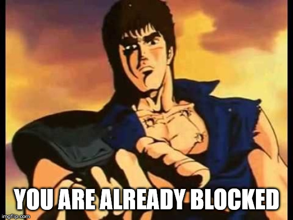 For anyone who needs it. ^-^ | YOU ARE ALREADY BLOCKED | image tagged in you are already | made w/ Imgflip meme maker