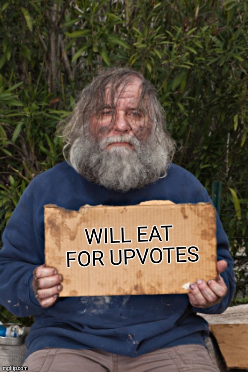 I'm hungry | WILL EAT FOR UPVOTES | image tagged in blak homeless sign,upvotes,begging for upvotes,44colt | made w/ Imgflip meme maker