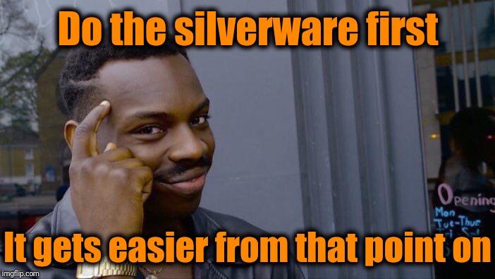 Roll Safe Think About It Meme | Do the silverware first It gets easier from that point on | image tagged in memes,roll safe think about it | made w/ Imgflip meme maker
