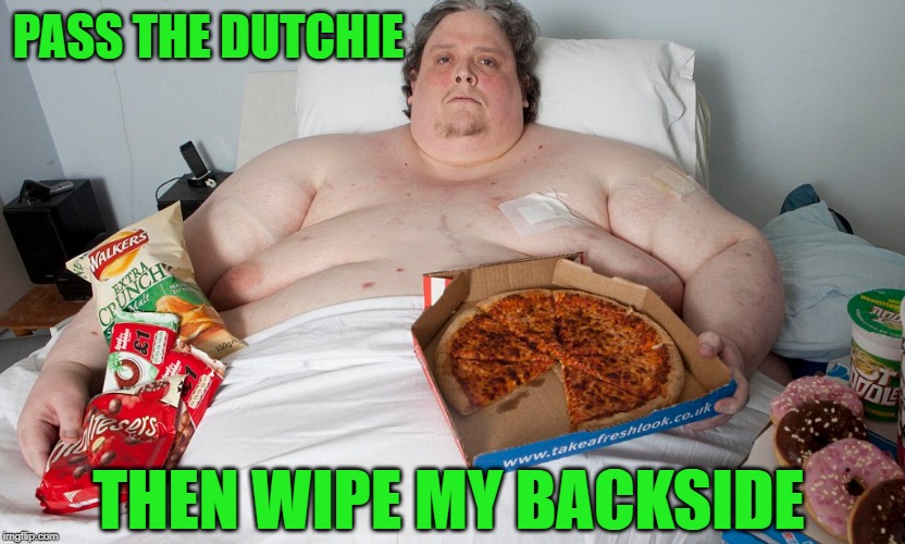 PASS THE DUTCHIE THEN WIPE MY BACKSIDE | made w/ Imgflip meme maker