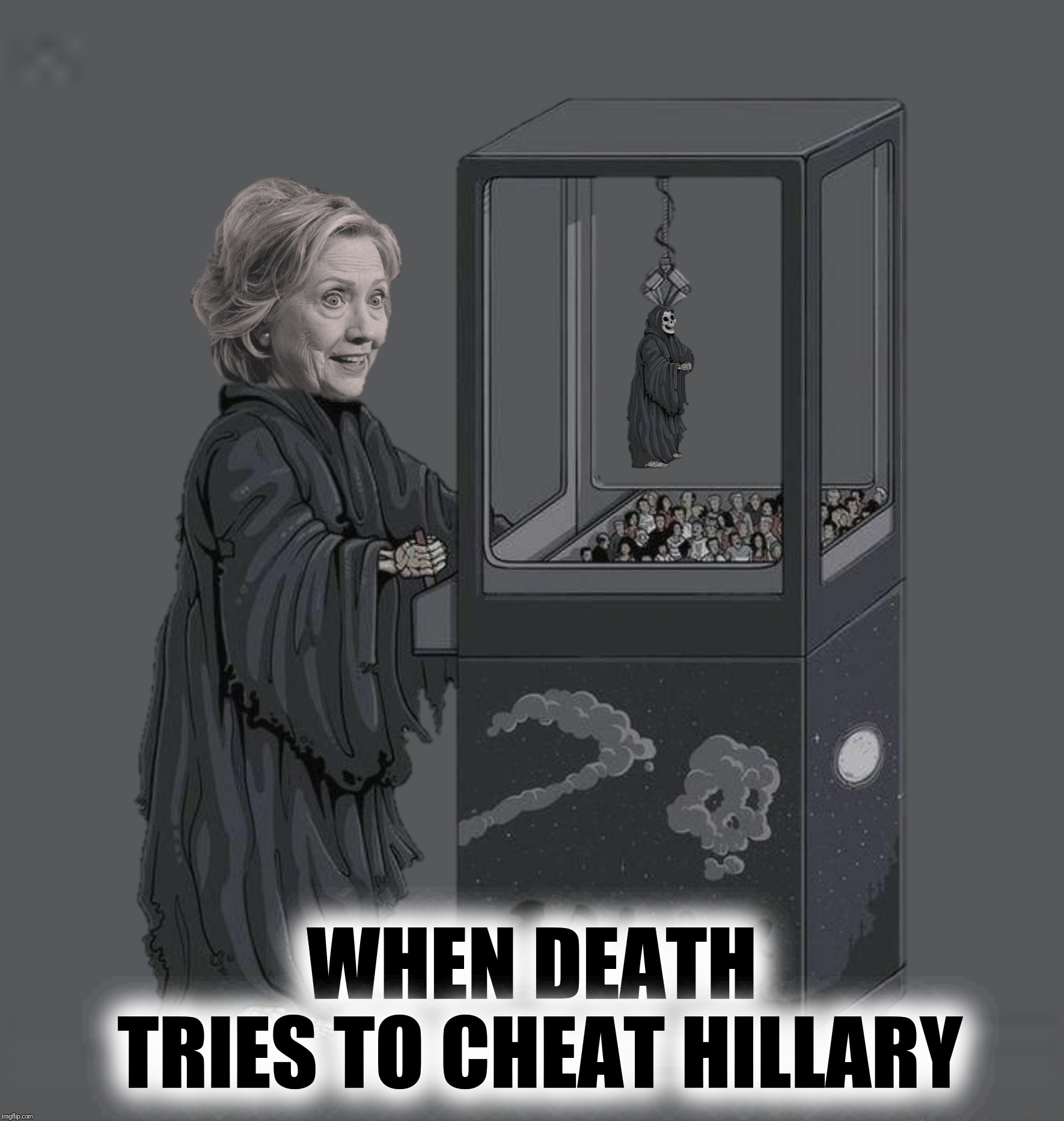 Bad Photoshop Sunday presents:  You don't mess around with Hil | WHEN DEATH TRIES TO CHEAT HILLARY | image tagged in bad photoshop sunday,death,hillary clinton | made w/ Imgflip meme maker