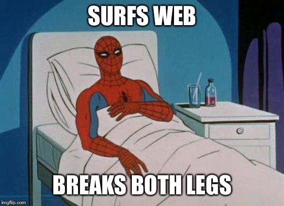 Spiderman Hospital Meme | SURFS WEB BREAKS BOTH LEGS | image tagged in memes,spiderman hospital,spiderman | made w/ Imgflip meme maker
