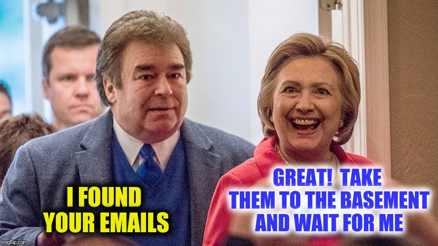 I FOUND YOUR EMAILS GREAT!  TAKE THEM TO THE BASEMENT AND WAIT FOR ME | made w/ Imgflip meme maker