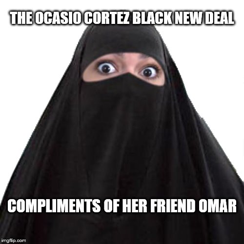 cortez | THE OCASIO CORTEZ BLACK NEW DEAL; COMPLIMENTS OF HER FRIEND OMAR | image tagged in cortez | made w/ Imgflip meme maker