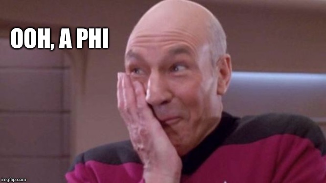 picard oops | OOH, A PHI | image tagged in picard oops | made w/ Imgflip meme maker