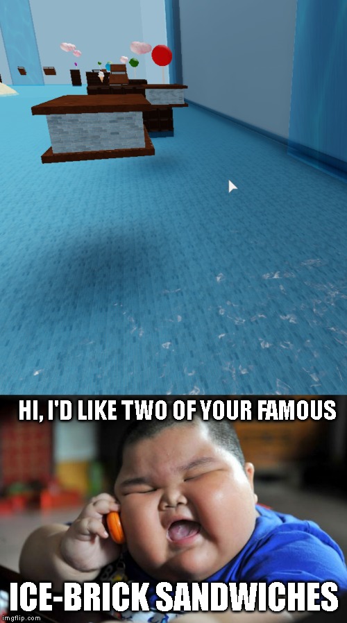 Yes, I play Roblox, and I'm proud of it! | HI, I'D LIKE TWO OF YOUR FAMOUS; ICE-BRICK SANDWICHES | image tagged in memes,fat asian kid,ice brick sandwiches | made w/ Imgflip meme maker