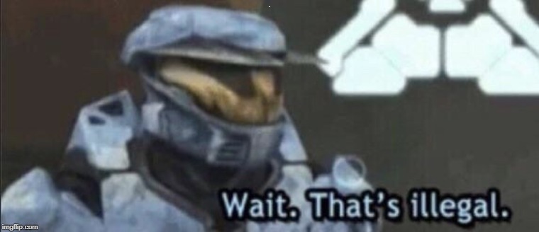 Wait that’s illegal | . | image tagged in wait thats illegal | made w/ Imgflip meme maker