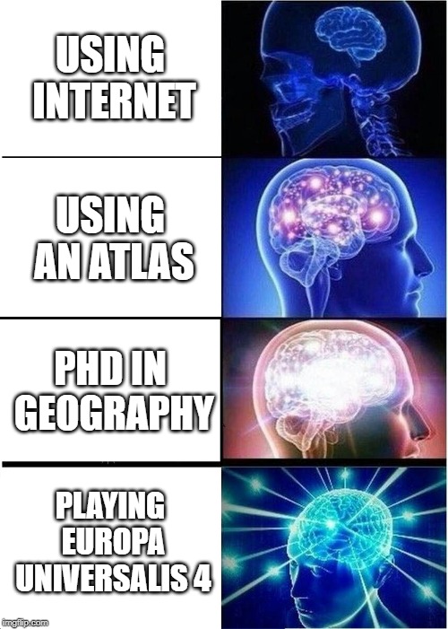 How to memorize countries and their locations... | USING INTERNET; USING AN ATLAS; PHD IN GEOGRAPHY; PLAYING EUROPA UNIVERSALIS 4 | image tagged in memes,expanding brain,europa universalis iv,game | made w/ Imgflip meme maker