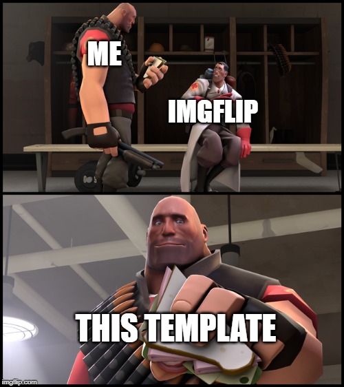 ME; IMGFLIP; THIS TEMPLATE | image tagged in new template | made w/ Imgflip meme maker