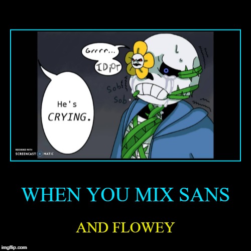 image tagged in funny,demotivationals,sans,flowey | made w/ Imgflip demotivational maker