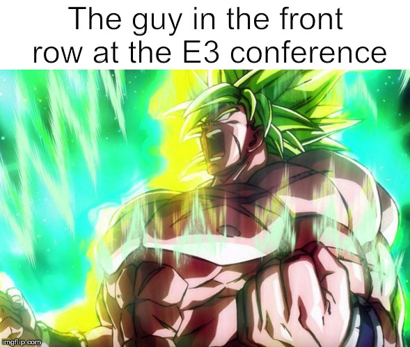 E3 | The guy in the front row at the E3 conference | image tagged in funny memes | made w/ Imgflip meme maker