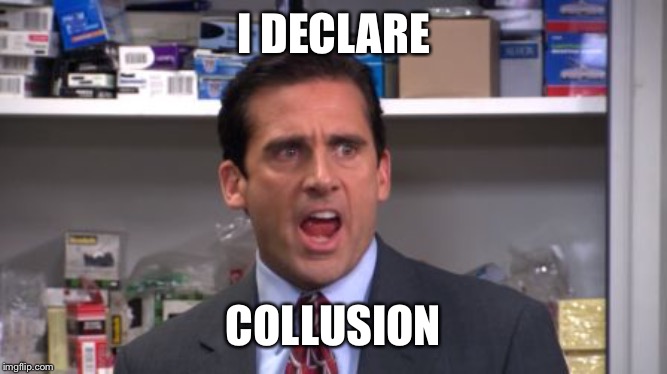 the office bankruptcy | I DECLARE; COLLUSION | image tagged in the office bankruptcy | made w/ Imgflip meme maker
