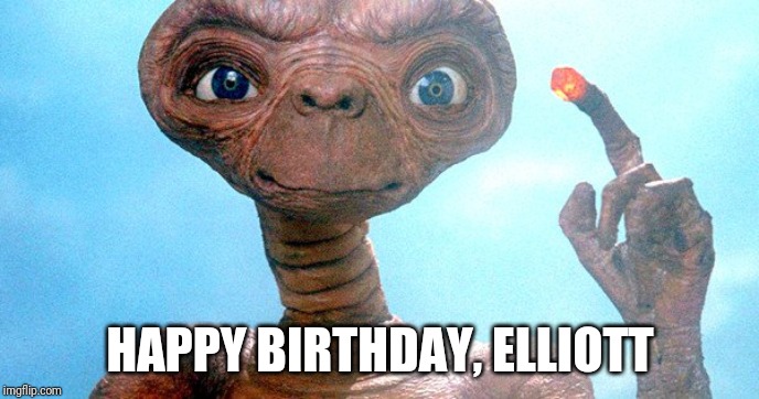 Happy birthday | HAPPY BIRTHDAY, ELLIOTT | image tagged in happy birthday,birthday,aliens,happy,funny memes,memes | made w/ Imgflip meme maker
