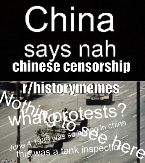 r/historymemes; chinese censorship | image tagged in tiananmen square,nothing to see here | made w/ Imgflip meme maker