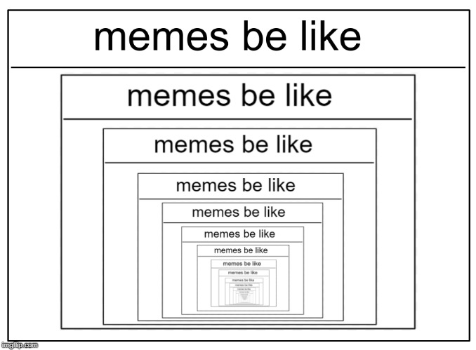 2019 memes | image tagged in memes,be like | made w/ Imgflip meme maker