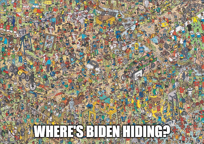 Where is Biden? | WHERE'S BIDEN HIDING? | image tagged in joe biden,where's waldo,dem primary | made w/ Imgflip meme maker