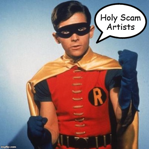 Robin | Holy Scam Artists | image tagged in robin | made w/ Imgflip meme maker
