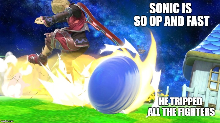 SONIC IS SO OP AND FAST; HE TRIPPED ALL THE FIGHTERS | made w/ Imgflip meme maker