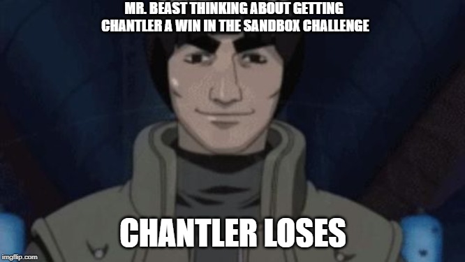 perfect | MR. BEAST THINKING ABOUT GETTING CHANTLER A WIN IN THE SANDBOX CHALLENGE; CHANTLER LOSES | image tagged in perfect | made w/ Imgflip meme maker