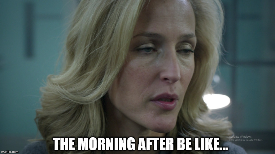 THE MORNING AFTER BE LIKE... | image tagged in hungover | made w/ Imgflip meme maker