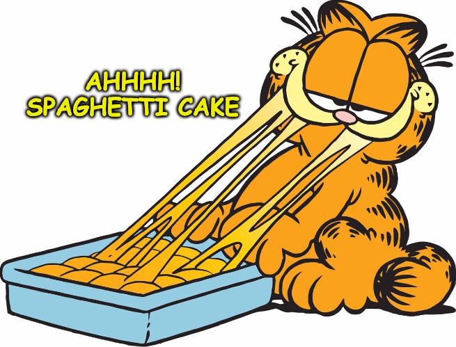 AHHHH! SPAGHETTI CAKE | image tagged in garfield | made w/ Imgflip meme maker