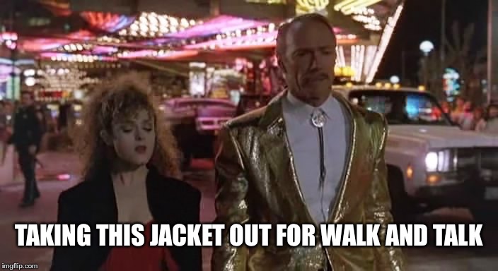 TAKING THIS JACKET OUT FOR WALK AND TALK | made w/ Imgflip meme maker