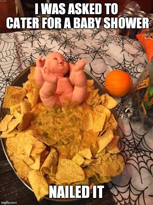 It's the thort that counts | I WAS ASKED TO CATER FOR A BABY SHOWER; NAILED IT | image tagged in memes,baby meme,baby shower,food,funny,nailed it | made w/ Imgflip meme maker