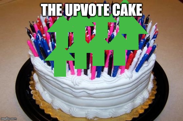 Birthday Cake | THE UPVOTE CAKE | image tagged in birthday cake | made w/ Imgflip meme maker