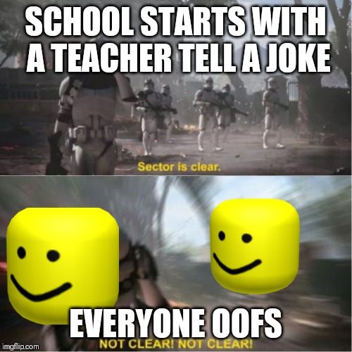 Sector is clear blur | SCHOOL STARTS WITH A TEACHER TELL A JOKE; EVERYONE OOFS | image tagged in sector is clear blur | made w/ Imgflip meme maker