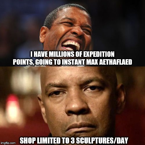 Denzel Happy Sad | I HAVE MILLIONS OF EXPEDITION POINTS, GOING TO INSTANT MAX AETHAFLAED; SHOP LIMITED TO 3 SCULPTURES/DAY | image tagged in denzel happy sad | made w/ Imgflip meme maker