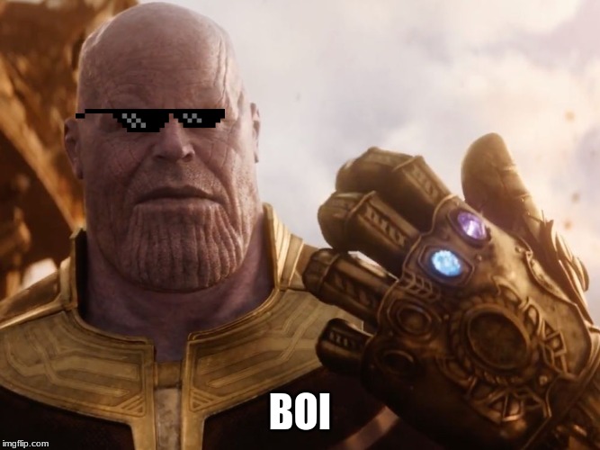 Thanos Smile | BOI | image tagged in thanos smile | made w/ Imgflip meme maker