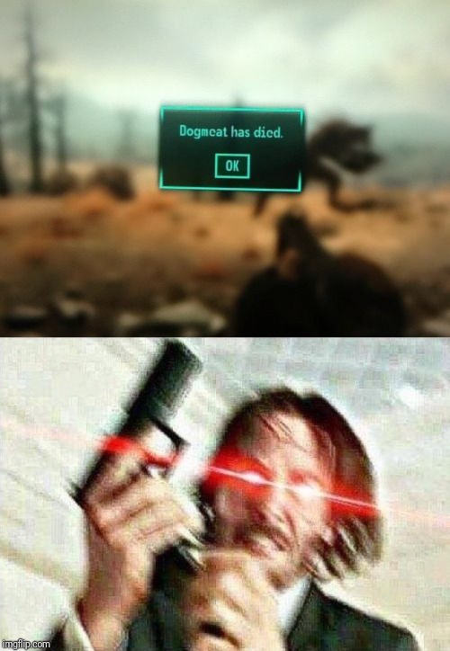 image tagged in john wick,fallout dogmeat has died | made w/ Imgflip meme maker