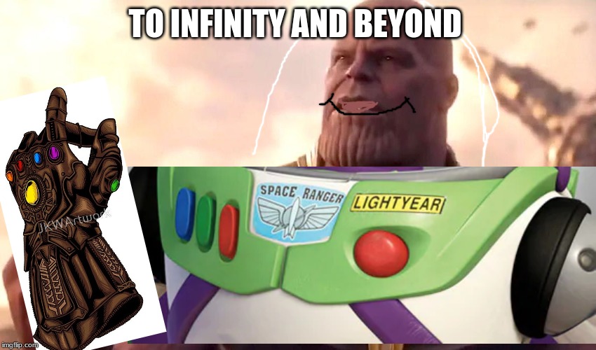 TO INFINITY AND BEYOND | image tagged in thanos snap toy story | made w/ Imgflip meme maker