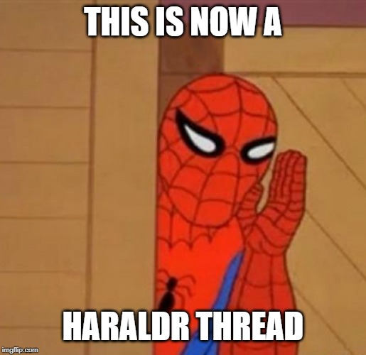 Spider-Man Whisper | THIS IS NOW A; HARALDR THREAD | image tagged in spider-man whisper | made w/ Imgflip meme maker