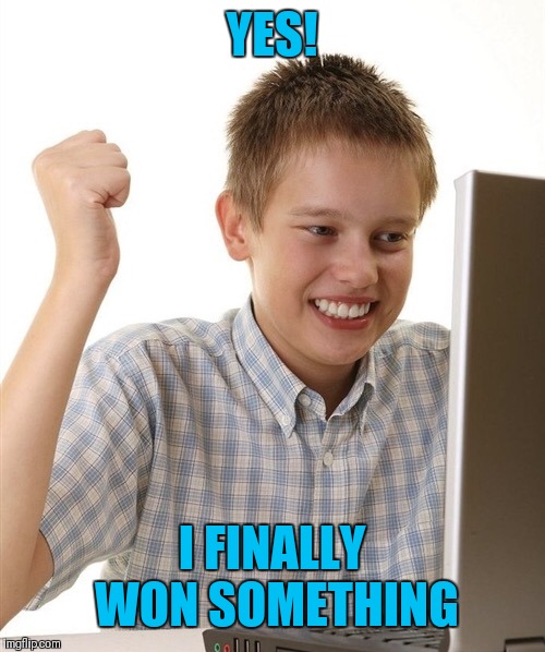 I win | YES! I FINALLY WON SOMETHING | image tagged in i win | made w/ Imgflip meme maker