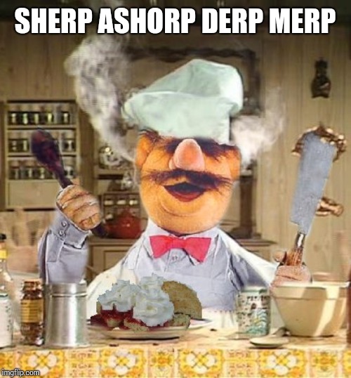 Sweedish | SHERP ASHORP DERP MERP | image tagged in sweedish | made w/ Imgflip meme maker