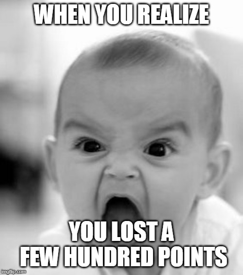 Dang downvote bots gotta find something to do with their life. | WHEN YOU REALIZE; YOU LOST A FEW HUNDRED POINTS | image tagged in memes,angry baby | made w/ Imgflip meme maker