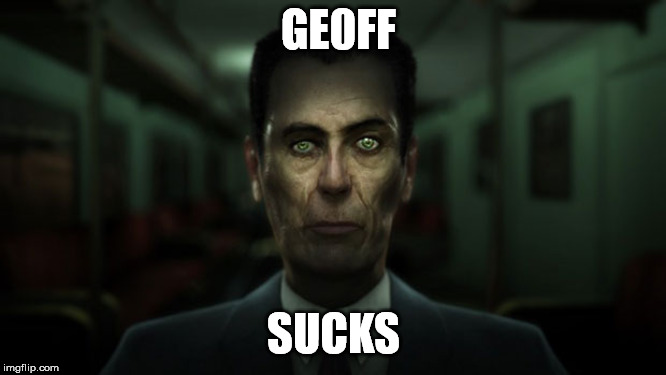 G-Man | GE0FF; SUCKS | image tagged in g-man | made w/ Imgflip meme maker