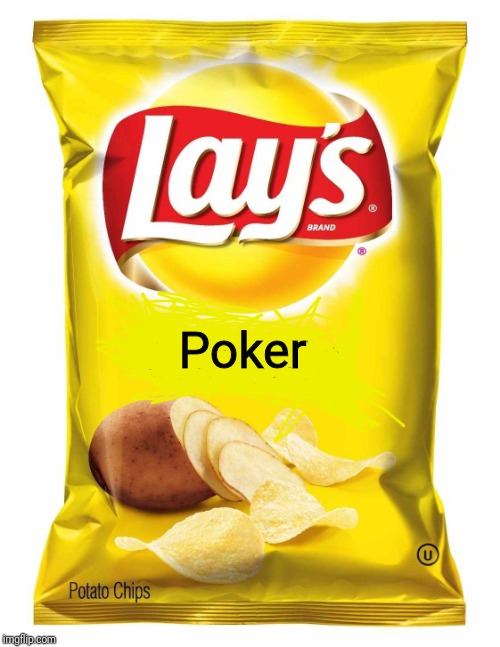 Lays chips  | Poker | image tagged in lays chips | made w/ Imgflip meme maker